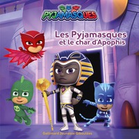 Pyjamasques - Les Pyjamasques et le char d'Apophis