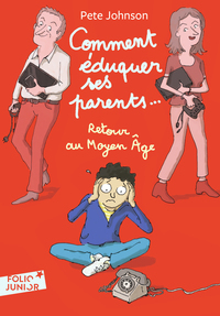 COMMENT EDUQUER SES PARENTS.. - 4. RETOUR AU MOYEN AGE