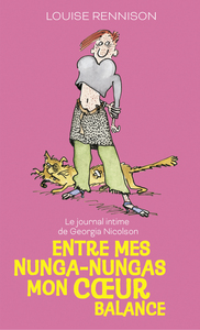 LE JOURNAL INTIME DE GEORGIA NICOLSON - T03 - ENTRE MES NUNGA-NUNGAS MON COEUR BALANCE