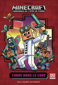 ROMANS MINECRAFT - CHAOS DANS LE CODE - CHRONIQUES DE L'EPEE DE PIERRE, TOME 1