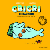 CRICRI LE DAUPHIN SE PREND POUR UNE SIRENE