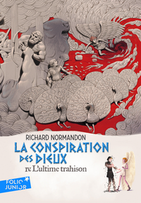 LA CONSPIRATION DES DIEUX - IV - L'ULTIME TRAHISON