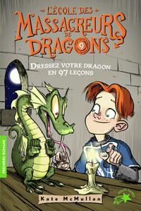 L'ECOLE DES MASSACREURS DE DRAGONS - T09 - DRESSEZ VOTRE DRAGON EN 97 LECONS