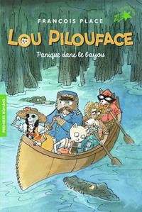 LOU PILOUFACE - T03 - PANIQUE DANS LE BAYOU