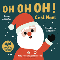 OH OH OH ! C'EST NOEL - 5 SONS A ECOUTER, 5 MATIERES A TOUCHER