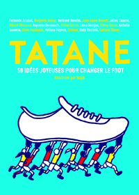 TATANE - 50 IDEES JOYEUSES POUR CHANGER LE FOOT