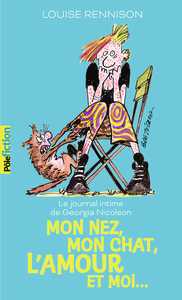 LE JOURNAL INTIME DE GEORGIA NICOLSON - T01 - MON NEZ, MON CHAT, L'AMOUR ET... MOI