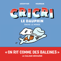 CRICRI LE DAUPHIN SAUVE LE MONDE