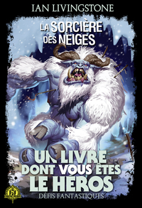 DEFIS FANTASTIQUES - T07 - LA SORCIERE DES NEIGES - DEFIS FANTASTIQUES N 7