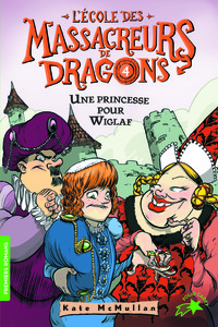 L'ECOLE DES MASSACREURS DE DRAGONS - T04 - UNE PRINCESSE POUR WIGLAF