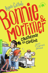 BONNIE & MORTIMER - T02 - CAUCHEMAR EN CANTINE