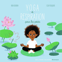 YOGA ET RESPIRATION POUR LES PETITS - 10 MUSIQUES. 10 POSTURES