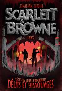 SCARLETT ET BROWNE - VOL02 - RECITS DE LEURS INCROYABLES EXPLOITS ET CRIMES