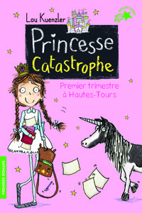 PRINCESSE CATASTROPHE, 1 - PREMIER TRIMESTRE A HAUTES-TOURS