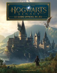 HARRY POTTER - HOGWARTS LEGACY - LE GUIDE OFFICIEL DU JEU