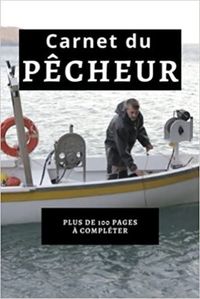 CARNET DU PECHEUR - PLUS DE 100 PAGES A COMPLETER - CAHIER POUR PECHEUR A COMPLETER  NOTEZ ET CONSE
