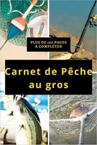 CARNET DE PECHE AU GROS - PLUS DE 100 PAGES A COMPLETER - CAHIER POUR PECHEUR A COMPLETER  NOTEZ ET