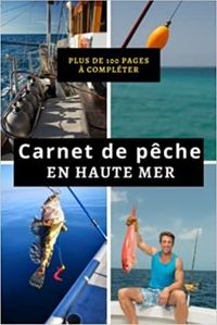 CARNET DE PECHE EN HAUTE MER - PLUS DE 100 PAGES A COMPLETER - CAHIER POUR PECHEUR A COMPLETER  NOT