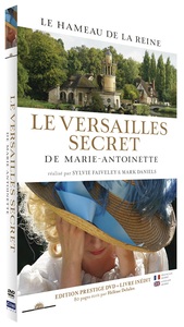 LE VERSAILLES SECRET DE MARIE-ANTOINETTE