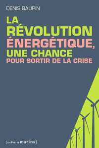 LA REVOLUTION ENERGETIQUE, UNE CHANCE POUR SORTIR DE LA CRISE