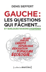 Gauche : les questions qui fâchent... - Et quelques raisons d'espérer