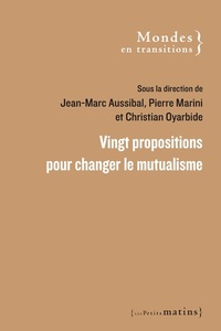 VINGT PROPOSITIONS POUR CHANGER LE MUTUALISME