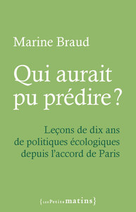 QUI AURAIT PU PREDIRE ? LECONS DE DIX ANS DE POLITIQUES ECOLOGIQUES DEPUIS L'ACCORD DE PARIS