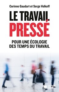 Le travail pressé - pour une écologie des temps du travail