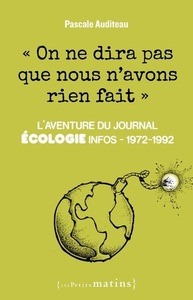 On ne dira pas que nous n'avons rien fait - L'aventure du journal Ecologie infos