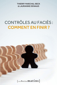 CONTROLES AU FACIES : COMMENT EN FINIR ?