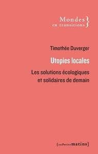 Utopies locales - Les solutions écologiques et solidaires de demain