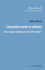 L'ECONOMIE SOCIALE ET SOLIDAIRE : UNE UTOPIE REALISTE POUR LE XXIE SIECLE ?