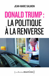 DONALD TRUMP : LA POLITIQUE A LA RENVERSE