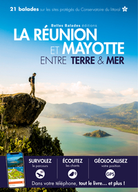 LA REUNION ET MAYOTTE ENTRE TERRE ET MER : 21 BALADES ENTRE TERRE ET MER