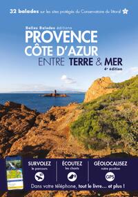PROVENCE COTE D AZUR ENTRE TERRE & MER (4EME ED) : 32 BALADES SUR LES SITES PROTEGES DU CONSERVATOIR