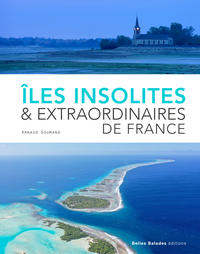 ILES INSOLITES ET EXTRAORDINAIRES DE FRANCE