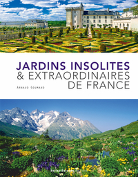 JARDINS INSOLITES ET EXTRAORDINAIRES DE FRANCE