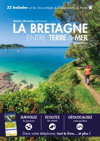 LA BRETAGNE ENTRE TERRE & MER (4EME ED) : 32 BALADES SUR LES SITES PROTEGES DU CONSERVATOIRE DU LITT