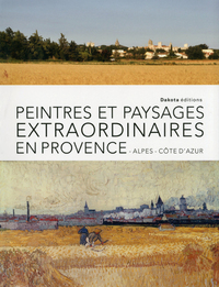 Peintres et paysages extraordinaires de Provence