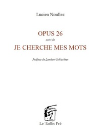 OPUS 26 - SUIVI DE JE CHERCHE MES MOTS