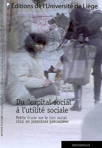 DU CAPITAL SOCIAL A L'UTILITE SOCIALE : PETITE ETUDE SUR LE LIEN SOCIAL CHEZ LES PERSONNES PRECARISE