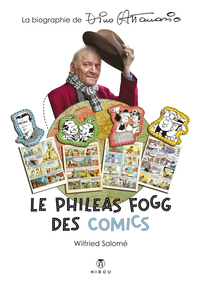 DINO ATTANASIO, LE PHILEAS FOGG DES COMICS - BIOGRAPHIE DE DINO ATTANASIO