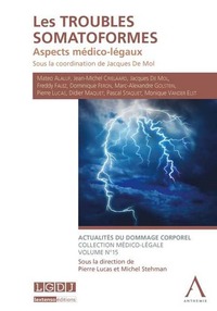 LES TROUBLES SOMATOFORMES : ASPECTS MEDICO-LEGAUX - SOUS LA COORDINATION DE JACQUES DE MOL