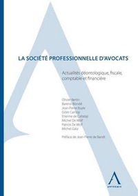 LA SOCIETE PROFESSIONNELLE D'AVOCATS - ACTUALITES DEONTOLOGIQUES, FISCALES, COMPTABLES ET FINANCIERE