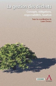 LA GESTION DES DECHETS - CONCEPTS, OBLIGATIONS, RESPONSABILITES, TAXATION