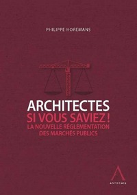 ARCHITECTES, SI VOUS SAVIEZ ! - LA NOUVELLE REGLEMENTATION DES MARCHES PUBLICS