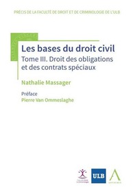 LES BASES DU DROIT CIVIL - DROIT DES OBLIGATIONS ET DES CONTRATS SPECIAUX