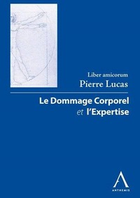 LIBER AMICORUM PIERRE LUCAS - LE DOMMAGE CORPOREL ET L'EXPERTISE