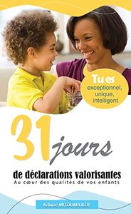 AU COEUR DES QUALITES DE VOS ENFANTS - T01 - 31 JOURS DE DECLARATIONS VALORISANTES - AU COEUR DES QU