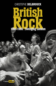 BRITISH ROCK - 1965-1968 : SWINGING LONDON